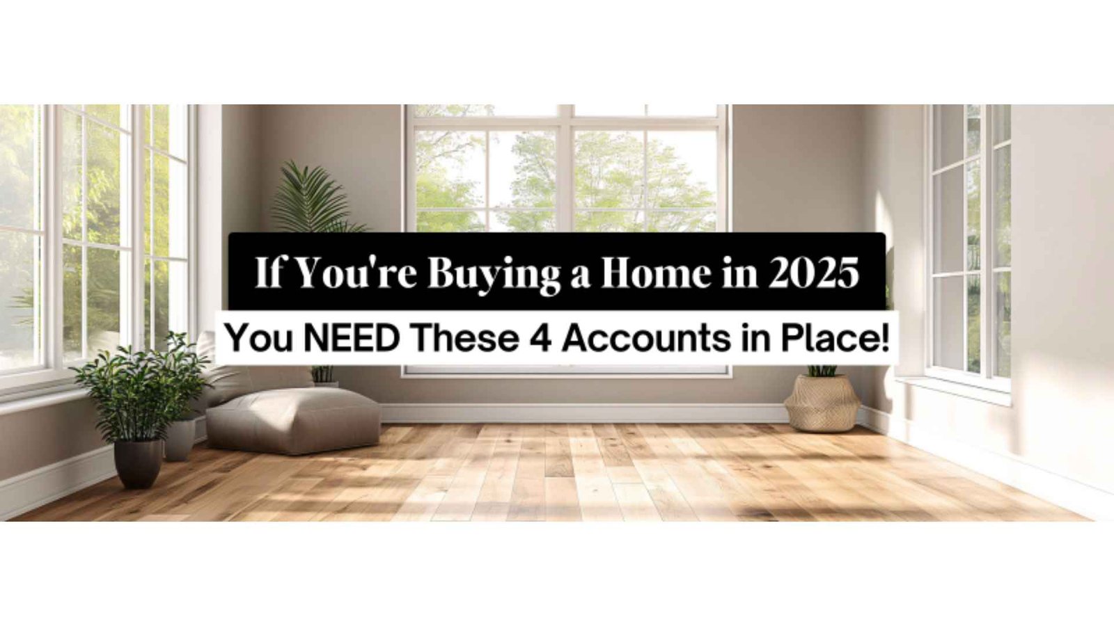 If You’re Buying a Home in 2025, You NEED These 4 Accounts in Place! - MadCity Home Loans Knowledge Hub If You’re Buying a Home in 2025, You NEED These 4 Accounts in Place! - MadCity Home Loans Knowledge Hub